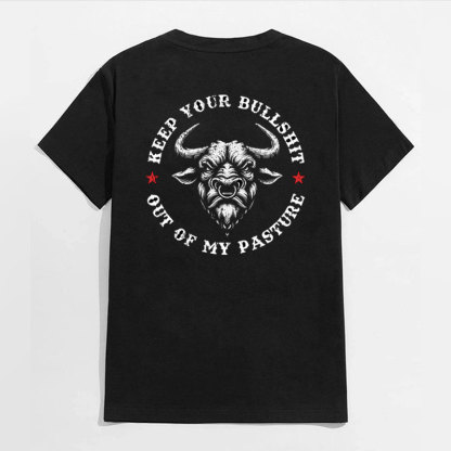 KEEP YOUR BULLSHIT OUT OF MY PASTURE Black Print T-Shirt