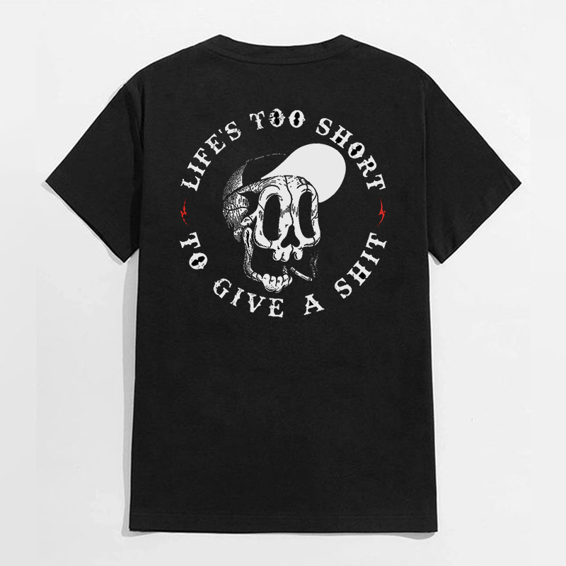 LIFE'S TOO SHORT TO GIVE A SHIT Hat Skull Black Print T-Shirt