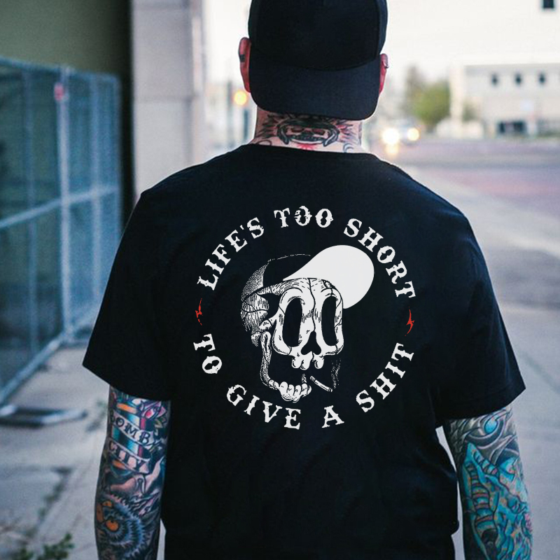 LIFE'S TOO SHORT TO GIVE A SHIT Hat Skull Black Print T-Shirt