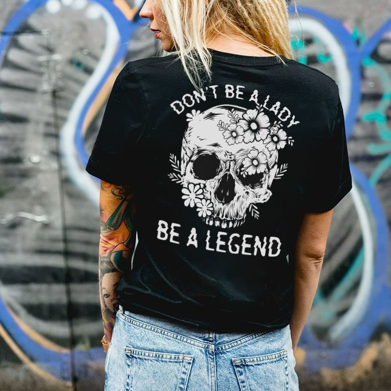 DON'T BE A LADY BE A LEGEND Flowers&Skull Print Women's T-shirt