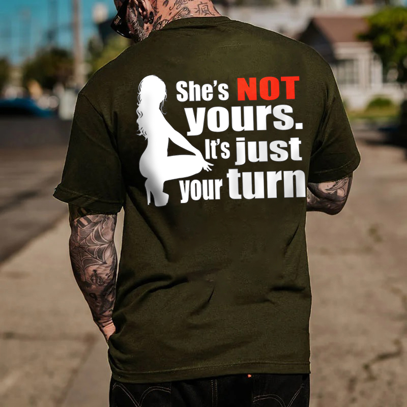 SHE'S NOT YOURS IT'S JUST YOUR TURN Naked Lady Print Men's T-shirt Image - 5
