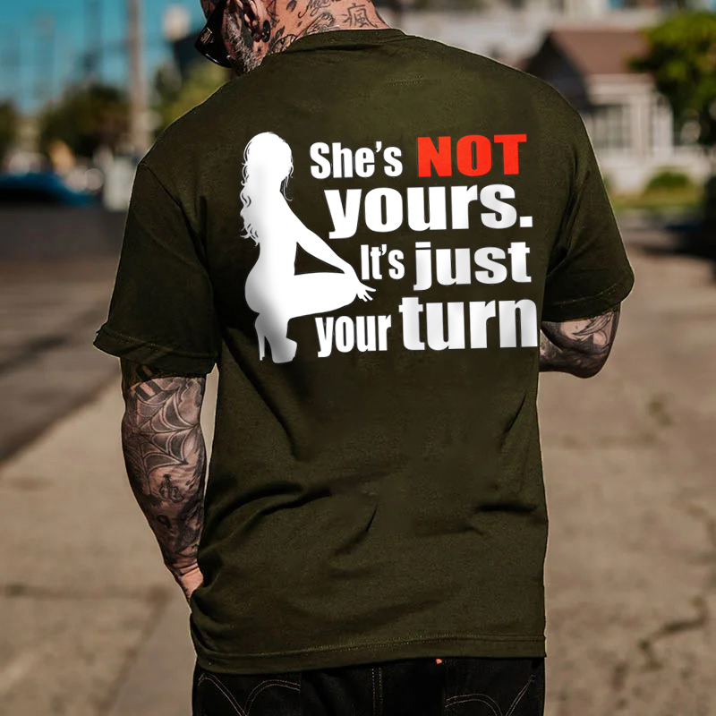 SHE'S NOT YOURS IT'S JUST YOUR TURN Naked Lady Print Men's T-shirt Image - 5