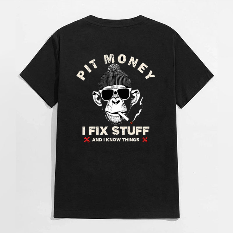 PIT MONEY I FIX STUFF AND I KNOW THINGS Black Print T-shirt