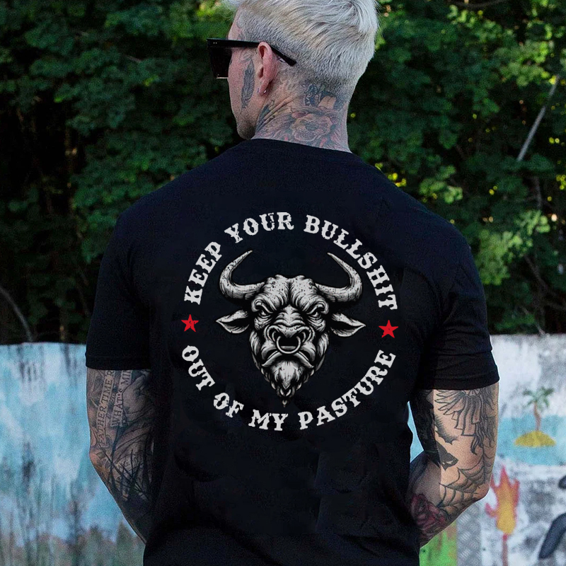 KEEP YOUR BULLSHIT OUT OF MY PASTURE Black Print T-Shirt