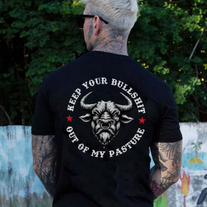 KEEP YOUR BULLSHIT OUT OF MY PASTURE Black Print T-Shirt