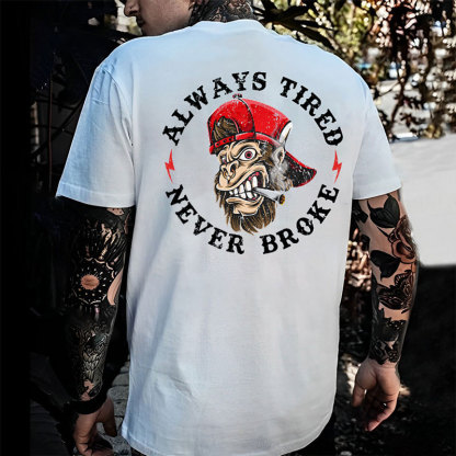 ALWAYS TIRED NEVER BROKE Skull Black Print T-shirt
