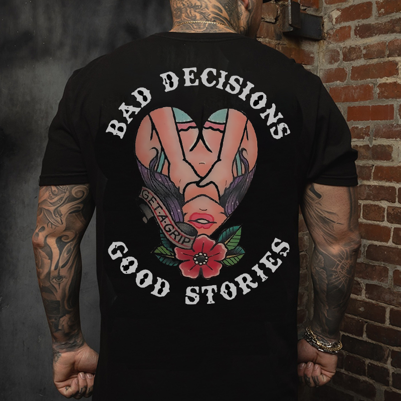 BAD DECISIONS GOOD STORIES GET A GRIP Sexy Lady With Flower Print Men's T-shirt