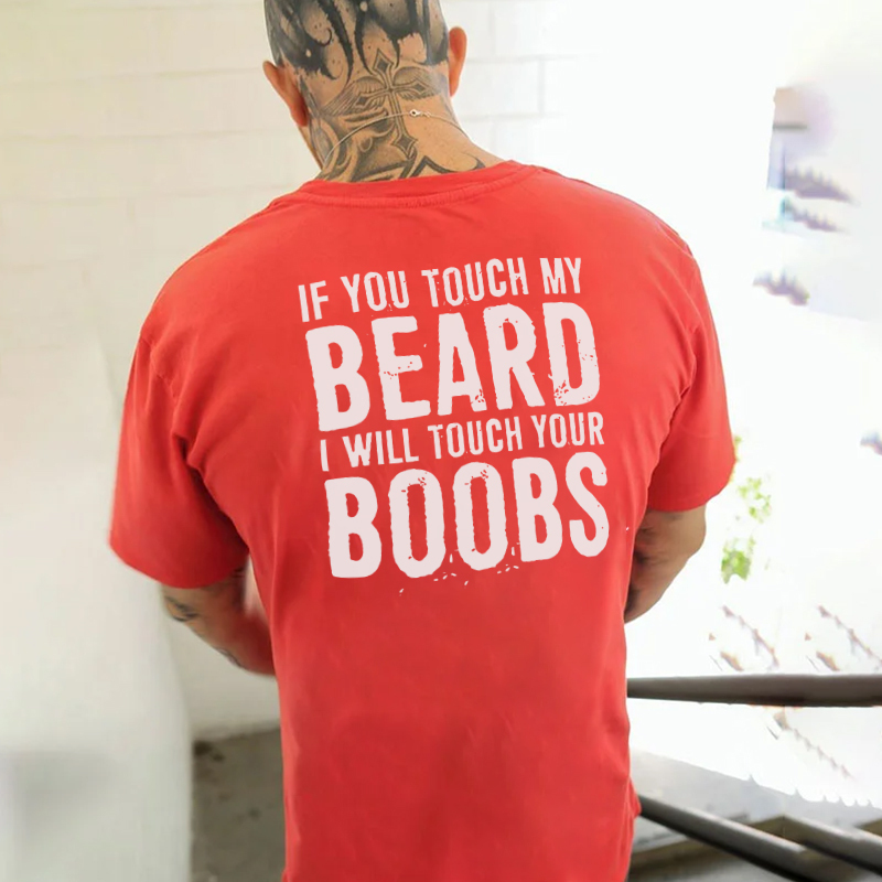 IF YOU TOUCH MY BEARD I WILL TOUCH YOUR BOOBS Black Print T-Shirt