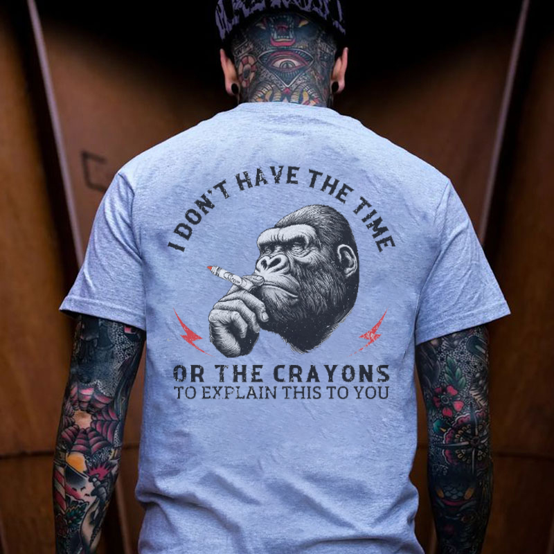 I DON'T HAVE THE TIME OR THE CRAYONS Chimpanzee Print Men's T-shirt