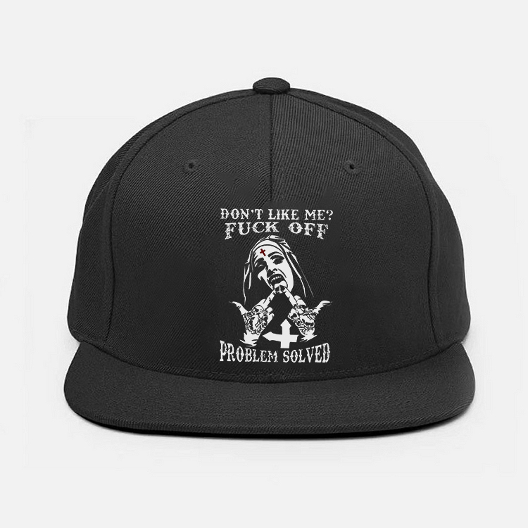 DON'T LIKE ME FUCK OFF Defiant Nun Fashion Cap