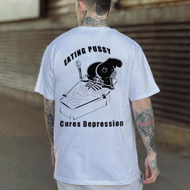 Eating Pussy Cures Depression Black Print T-Shirt