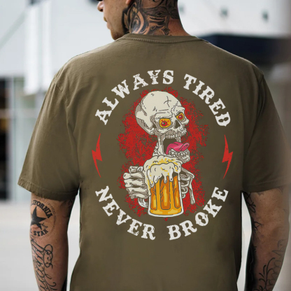 ALWAYS TIRED NEVER BROKE Beer Skull Black Print T-shirt