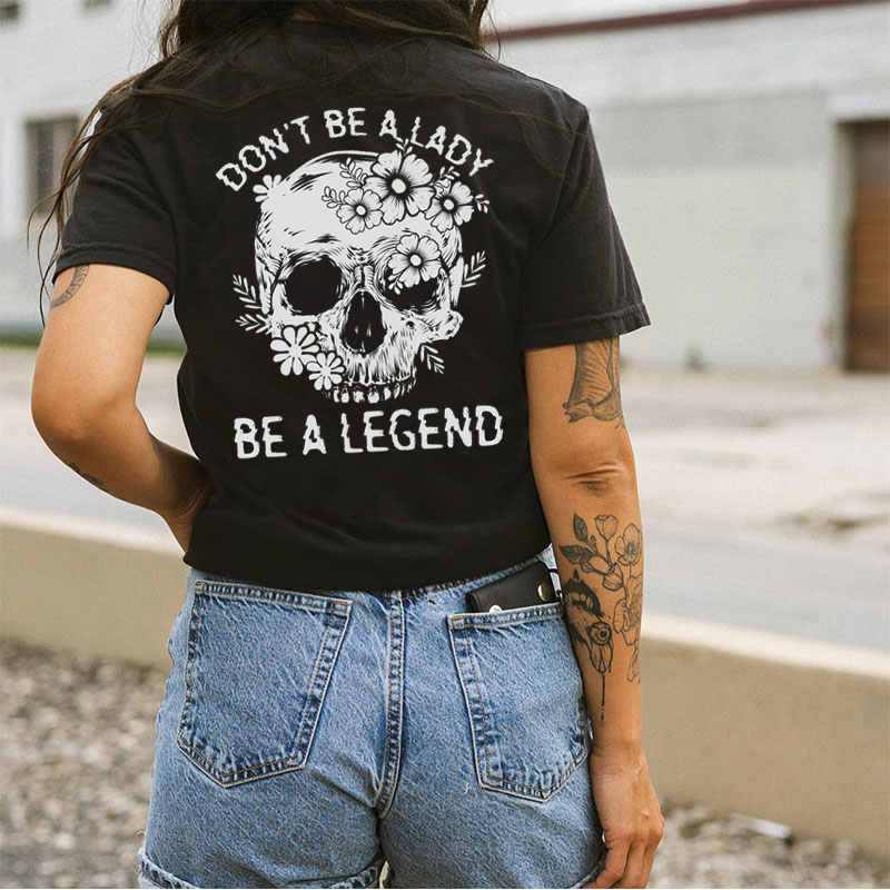 DON'T BE A LADY BE A LEGEND Flowers&Skull Print Women's T-shirt