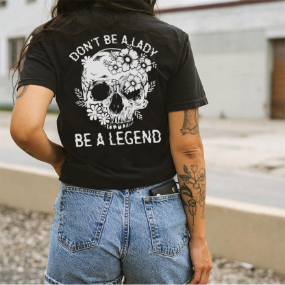 DON'T BE A LADY BE A LEGEND Flowers&Skull Print Women's T-shirt