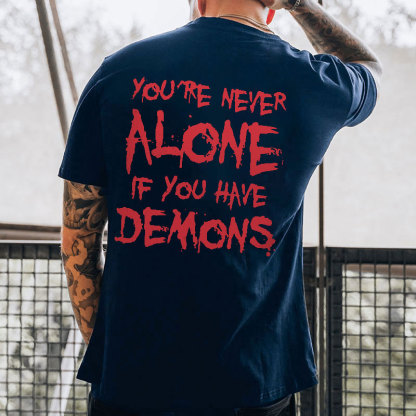 YOU'RE NEVER ALONE IF YOU HAVE DEMONS Black Print T-shirt