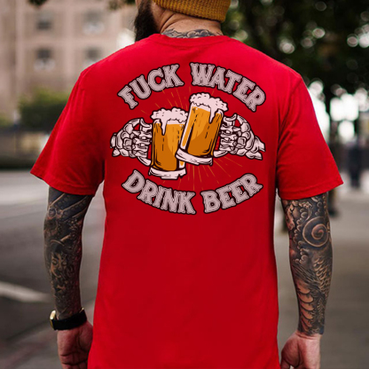 FUCK WATER DRINK BEER Cheerful Time Graphic Black Print T-shirt