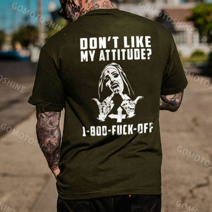 DON'T LIKE MY ATTITUDE 1-800 FUCK OFF Defiant Nun Print Men's T-Shirt
