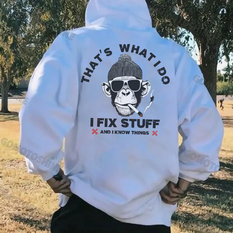 TAHT'S WHAT I DO I FIX STUFF AND I KNOW THINGS Black Print Hoodie