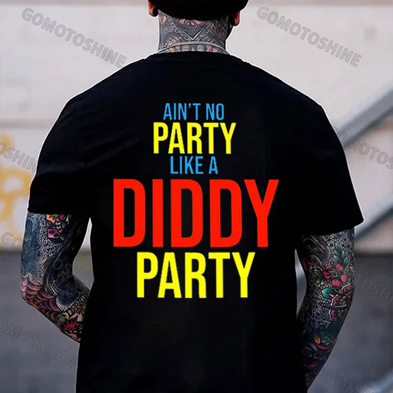 AIN'T NO PARTY LIKE A DIDDY PARTY Print Men's T-Shirt