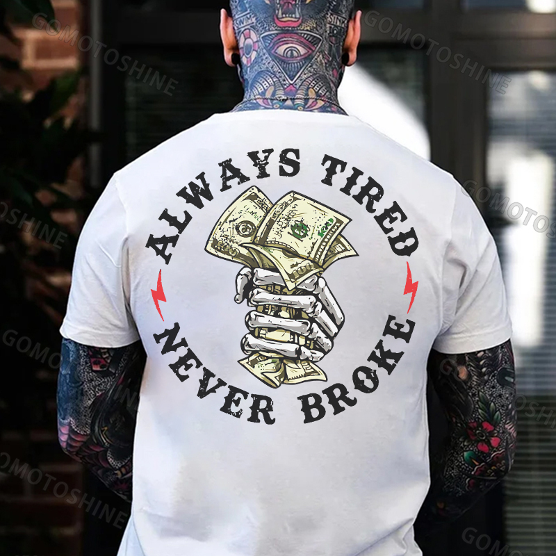 ALWAYS TIRED NEVER BROKE Hand Bone Black Print T-shirt