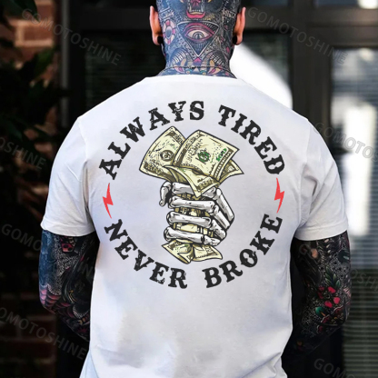 ALWAYS TIRED NEVER BROKE Hand Bone Black Print T-shirt
