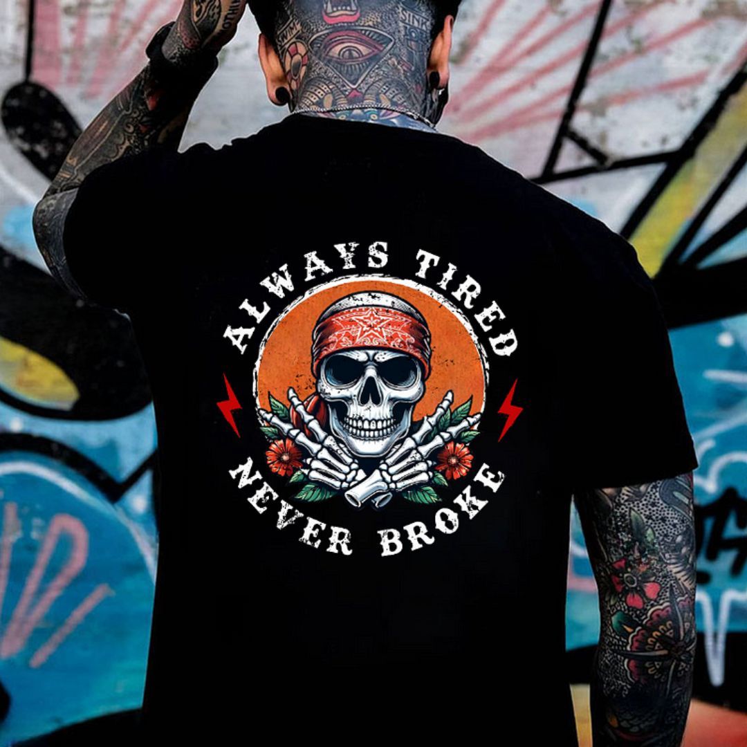 ALWAYS TIRED NEVER BROKE Skeleton Black Print T-shirt
