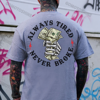ALWAYS TIRED NEVER BROKE Hand Bone Black Print T-shirt