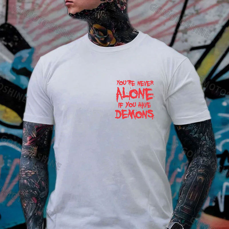 YOU'RE NEVER ALONE IF YOU HAVE DEMONS Black Print T-shirt