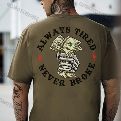 ALWAYS TIRED NEVER BROKE Hand Bone Black Print T-shirt