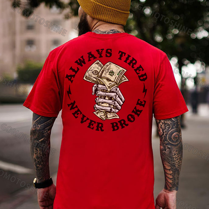 ALWAYS TIRED NEVER BROKE Hand Bone Black Print T-shirt