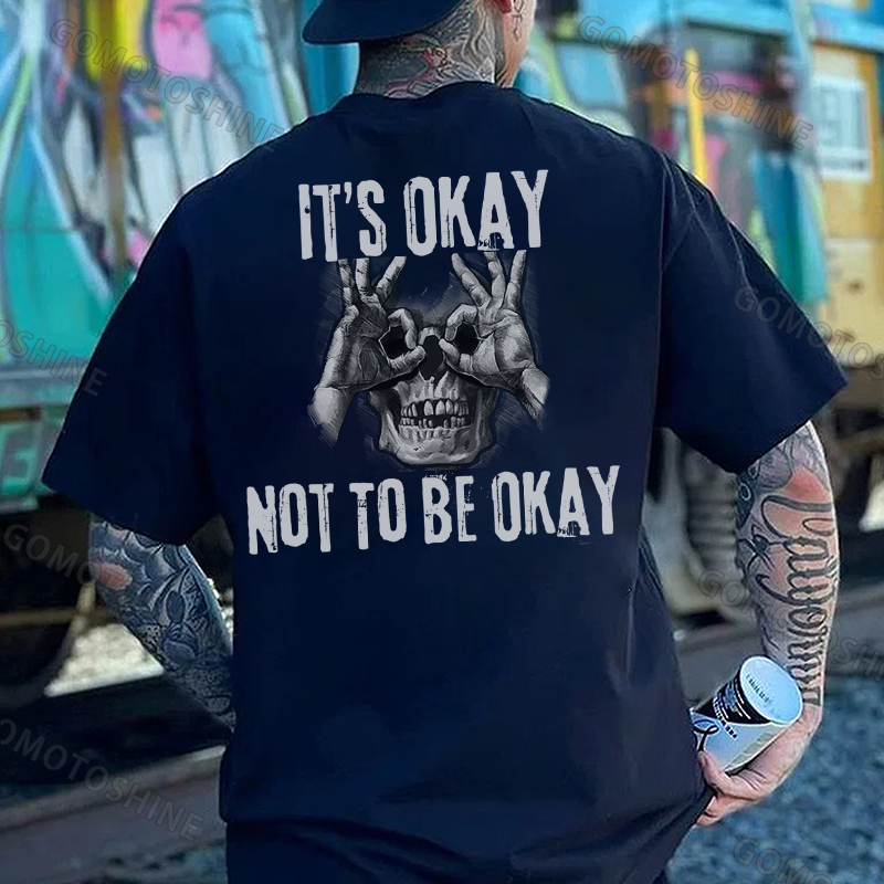 IT'S OKAY NOT TO BE OKAY Skull With OK Print Men's T-Shirt