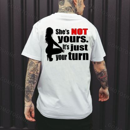 SHE'S NOT YOURS IT'S JUST YOUR TURN Naked Lady Print Men's T-shirt