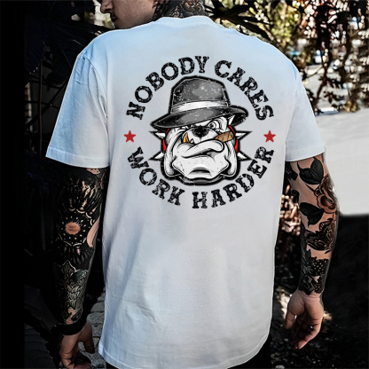 Nobody Cares Work Harder T-shirt