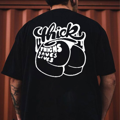 THICK THIGHS SAVE LIVES Sexy Ass Graphic Black Print T-shirt