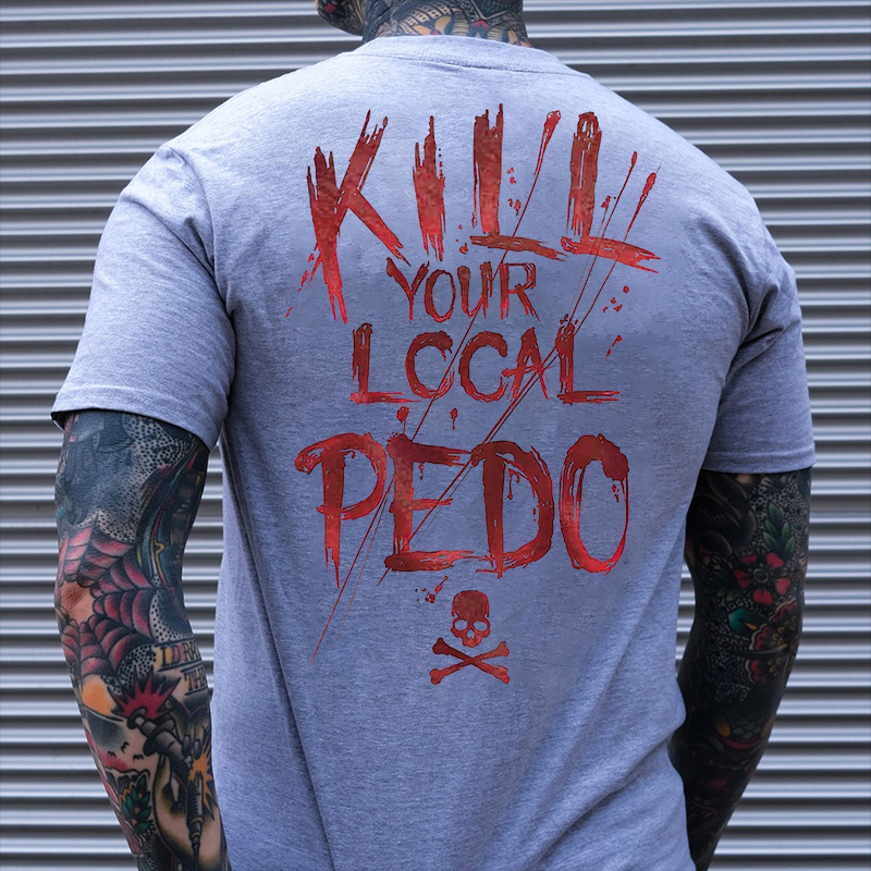 KILL YOUR LOCAL PEDO Red Letter White Print T-shirt