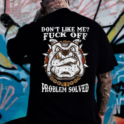Don't Like Me Fuck Off Problem Solved T-shirt