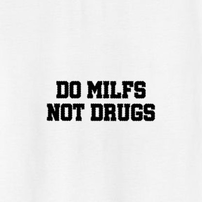 DO MILFS NOT DRUGS Letter Graphic White Print T-shirt