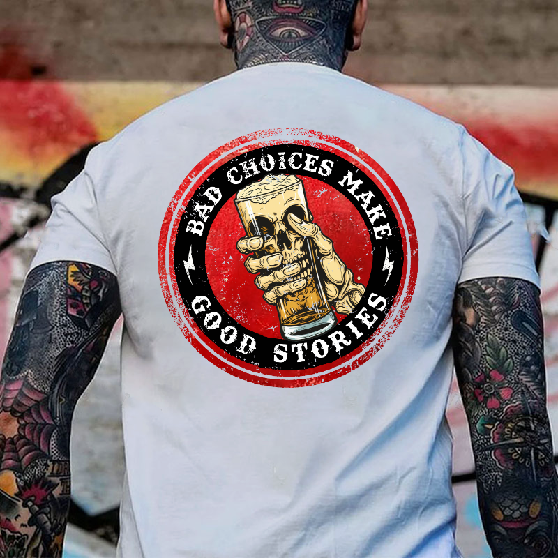 BAD CHOICES MAKE GOOD STORIES Bone Hand&Skull Beer Print Men's T-shirt