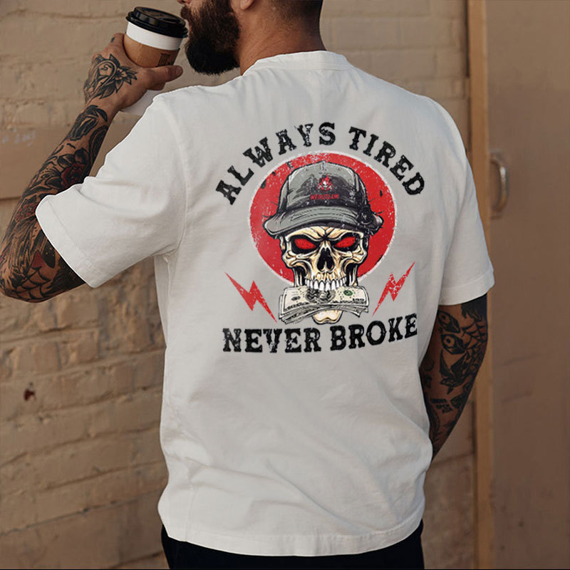 ALWAYS TIRED NEVER BROKE Skull Print Men's T-shirt