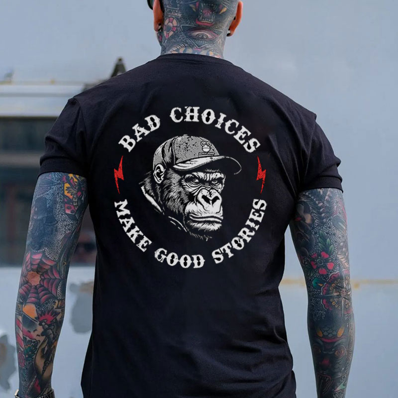 BAD CHOICES MAKE GOOD STORIES Chimpanzee Black Print T-shirt