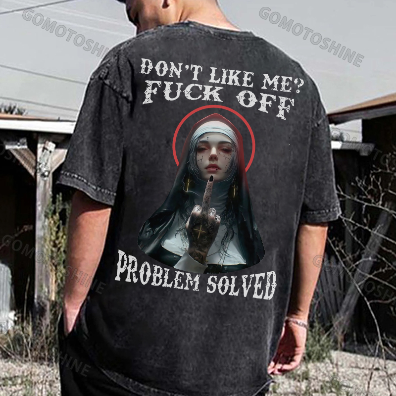 DON'T LIKE ME FUCK OFF Defiant Nun Men's Washed T-shirt
