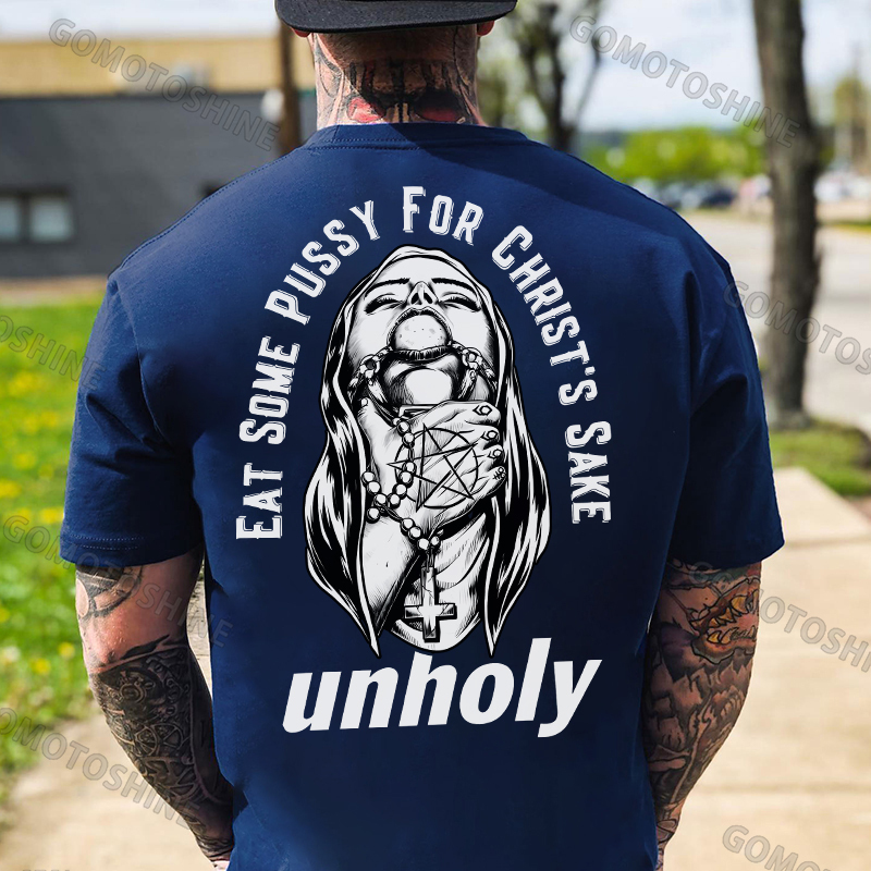 EAT SOME PUSSY FOR CHRIST'S SAKE UNHOLY Chokehold Nun Print Men's T-Shirt