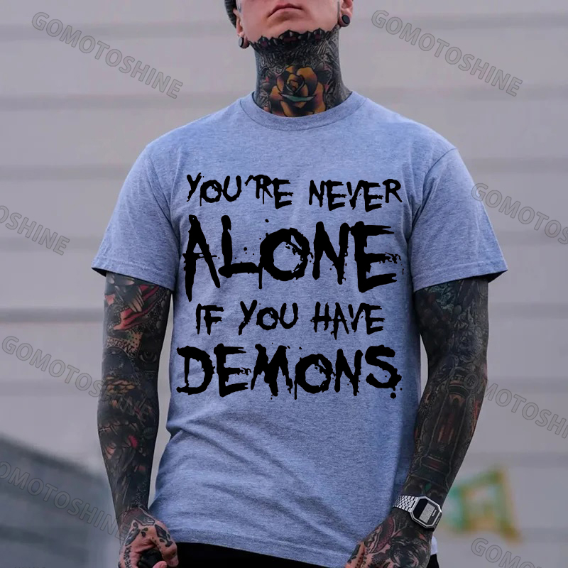 YOU'RE NEVER ALONE IF YOU HAVE DEMONS Black Print T-shirt
