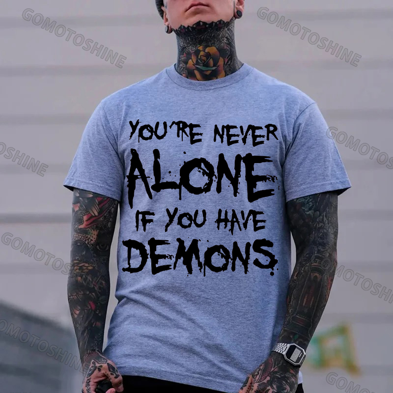 YOU'RE NEVER ALONE IF YOU HAVE DEMONS Black Print T-shirt