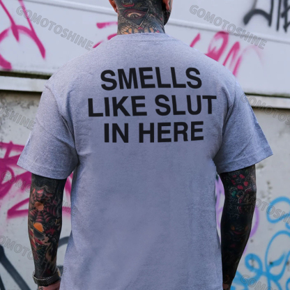 SMELLS LIKE SLUT IN HERE Letter Graphic Black Print T-shirt