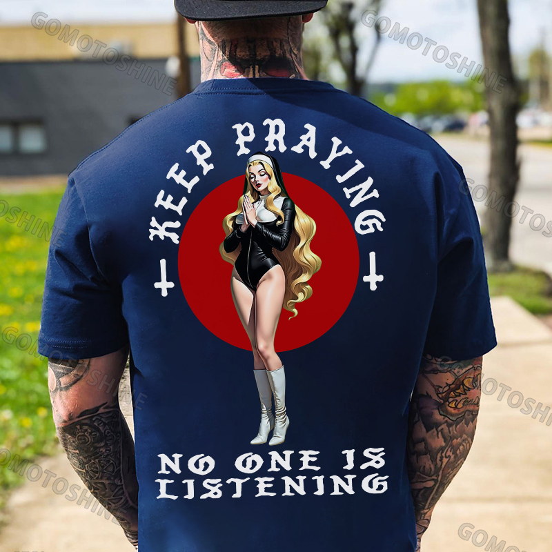 KEEP PRAYING NO ONE IS LISTEN Praying Sexy Blond Nun Print Men's T-Shirt