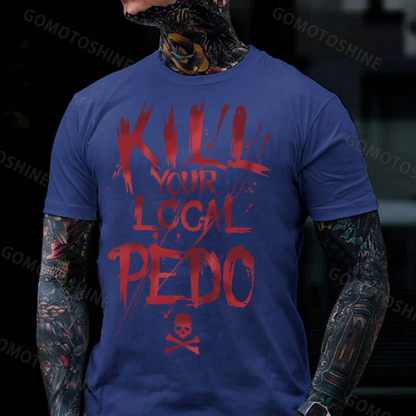 KILL YOUR LOCAL PEDO Red Letter White Print T-shirt