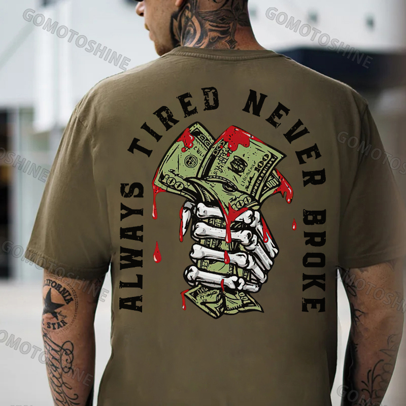 ALWAYS TIRED NEVER BROKE Hand Bone Black Print T-shirt