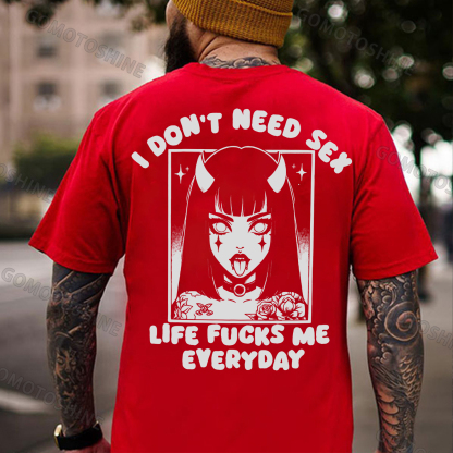 I DON'T NEED SEX LIFE F*CKS ME EVERYDAY Bad Devil Girl Print Men's T-Shirt