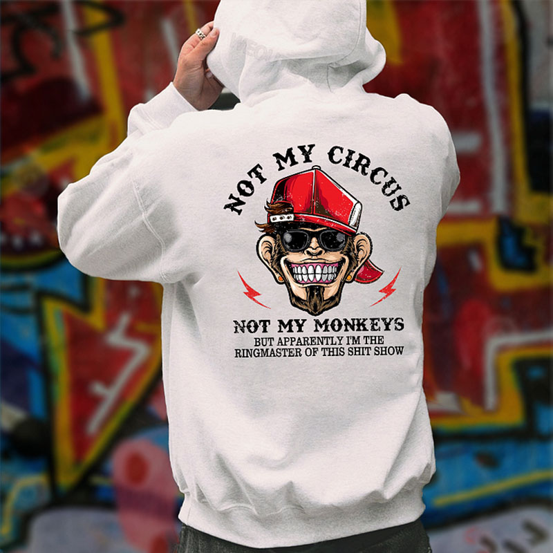NOT MY CIRCUS NOT MY MONKEYS Print Hoodie